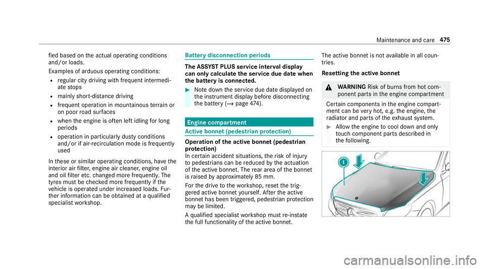 MERCEDES-BENZ GLC SUV 2019 Owners Manual fi
ed based on the actual operating conditions
and/or loads.
Examples of arduous operating conditions:
R regular city driving with frequent intermedi‐
ate stops
R mainly short-dis tance driving
R fr MERCEDES-BENZ GLC SUV 2019 Owners Manual fi
ed based on the actual operating conditions
and/or loads.
Examples of arduous operating conditions:
R regular city driving with frequent intermedi‐
ate stops
R mainly short-dis tance driving
R fr