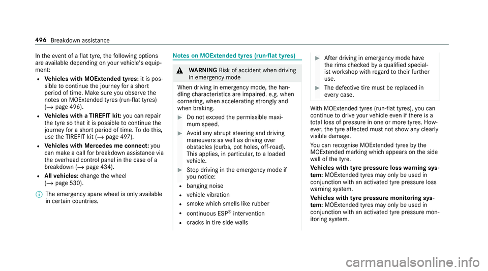 MERCEDES-BENZ GLC SUV 2019 Owners Manual In
theeve nt of a flat tyre, thefo llowing options
are available depending on your vehicle's equip‐
ment:
R Vehicles with MOExtended tyres: it is pos‐
sible tocontinue the journey for a short
MERCEDES-BENZ GLC SUV 2019 Owners Manual In
theeve nt of a flat tyre, thefo llowing options
are available depending on your vehicle's equip‐
ment:
R Vehicles with MOExtended tyres: it is pos‐
sible tocontinue the journey for a short