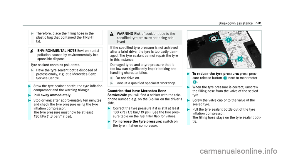 MERCEDES-BENZ GLC SUV 2019 Owners Manual #
Therefore, place thefilling hose in the
plastic bag that con tained the TIREFIT
kit. +
ENVIRONMEN
TALNO TEEnvironmental
pollution caused byenvironmen tally ir re‐
sponsible disposal Ty
re sealant MERCEDES-BENZ GLC SUV 2019 Owners Manual #
Therefore, place thefilling hose in the
plastic bag that con tained the TIREFIT
kit. +
ENVIRONMEN
TALNO TEEnvironmental
pollution caused byenvironmen tally ir re‐
sponsible disposal Ty
re sealant