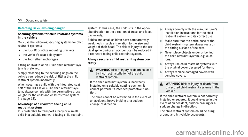 MERCEDES-BENZ GLC SUV 2019  Owners Manual De
tecting risks, avoiding dan ger Securing sy
stems forch ild restra int sy stems
in theve hicle
Only use thefo llowing securing sy stems forch ild
re stra int sy stems:
R the ISOFIX or i-Size mounti