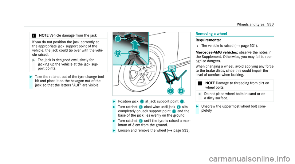 MERCEDES-BENZ GLC SUV 2019 Owners Manual *
NO
TEVehicle damage from the jack If
yo u do not position the jack cor rectly at
th e appropriate jack support point of the
ve hicle, the jack could tip over with theve hi‐
cle raised. #
The jack MERCEDES-BENZ GLC SUV 2019 Owners Manual *
NO
TEVehicle damage from the jack If
yo u do not position the jack cor rectly at
th e appropriate jack support point of the
ve hicle, the jack could tip over with theve hi‐
cle raised. #
The jack