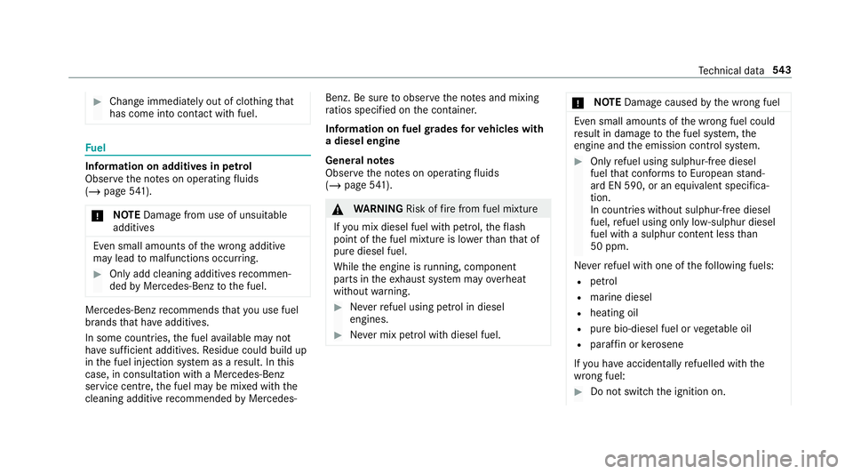 MERCEDES-BENZ GLC SUV 2019 Owners Manual #
Chan geimmediately out of clo thing that
has come into con tact wi thfuel. Fu
el Information on additives in petrol
Obser vethe no tes on operating fluids
(/ page 541).
* NO
TEDama gefrom use of uns MERCEDES-BENZ GLC SUV 2019 Owners Manual #
Chan geimmediately out of clo thing that
has come into con tact wi thfuel. Fu
el Information on additives in petrol
Obser vethe no tes on operating fluids
(/ page 541).
* NO
TEDama gefrom use of uns