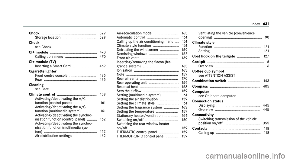 MERCEDES-BENZ GLC SUV 2019 Owners Manual Chock
...................................................... .529
St orage location ..................................5 29
Cho ck
see Chock
CI+ module ............................................... 4 MERCEDES-BENZ GLC SUV 2019 Owners Manual Chock
...................................................... .529
St orage location ..................................5 29
Cho ck
see Chock
CI+ module ............................................... 4