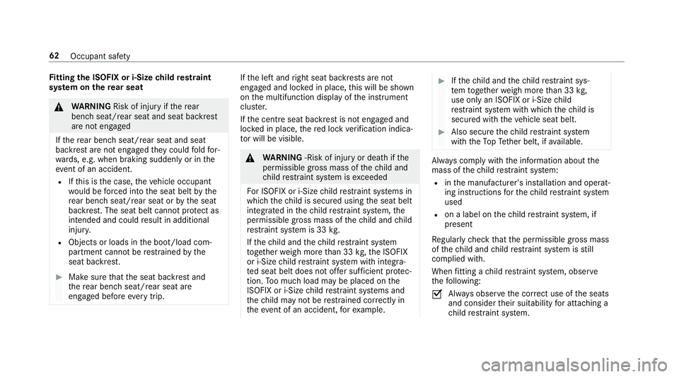 MERCEDES-BENZ GLC SUV 2019  Owners Manual Fi
tting the ISOFIX or i‑Size child restra int
sy stem on there ar seat &
WARNING Risk of inju ryifth ere ar
ben chseat/rear seat and seat backrest
are not engaged
If th ere ar ben chseat/rear seat 