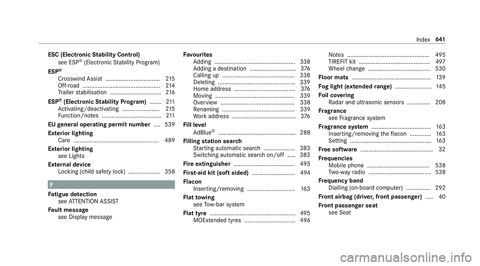 MERCEDES-BENZ GLC SUV 2019 Owners Manual ESC (Electronic
Stability Control)
see ESP ®
(Electronic Stability Prog ram)
ESP ®
Crosswind Assist ................................. 215
Off-road ............................................... 214 MERCEDES-BENZ GLC SUV 2019 Owners Manual ESC (Electronic
Stability Control)
see ESP ®
(Electronic Stability Prog ram)
ESP ®
Crosswind Assist ................................. 215
Off-road ............................................... 214