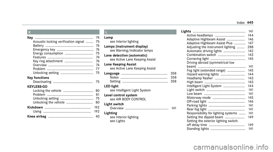 MERCEDES-BENZ GLC SUV 2019 Owners Manual K
Ke y.............................................................. 74
Ac oustic locking verification signal ........ 75
Battery ................................................... 76
Emergency key . MERCEDES-BENZ GLC SUV 2019 Owners Manual K
Ke y.............................................................. 74
Ac oustic locking verification signal ........ 75
Battery ................................................... 76
Emergency key .