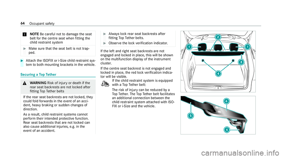 MERCEDES-BENZ GLC SUV 2019  Owners Manual *
NO
TEBe careful not todamage the seat
belt forth e cent reseat when fitting the
ch ild restra int sy stem #
Make sure that the seat belt is not trap‐
ped. #
Attach the ISOFIX or i‑Size child res