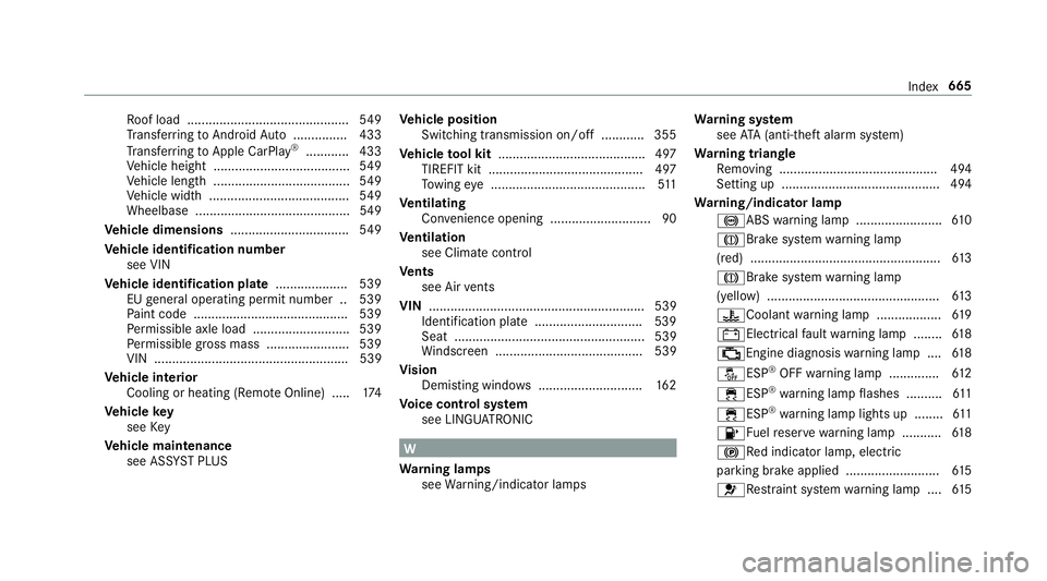 MERCEDES-BENZ GLC SUV 2019 Owners Manual Ro
of load ............................................. 549
Tr ans ferring toAndroid Auto ............... 433
Tr ans ferring toApple CarPl ay®
............ 433
Ve hicle height ...................... MERCEDES-BENZ GLC SUV 2019 Owners Manual Ro
of load ............................................. 549
Tr ans ferring toAndroid Auto ............... 433
Tr ans ferring toApple CarPl ay®
............ 433
Ve hicle height ......................