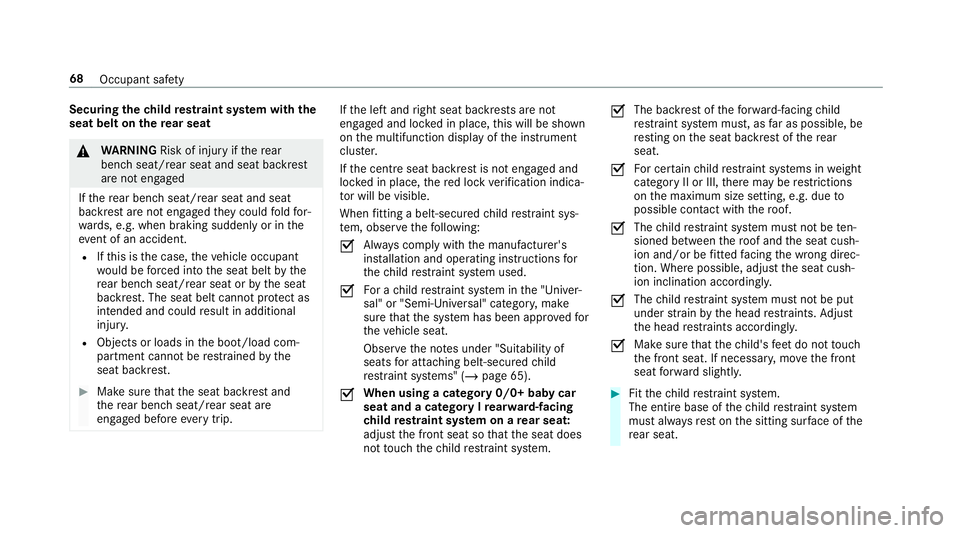 MERCEDES-BENZ GLC SUV 2019  Owners Manual Securing
thech ild restra int sy stem with the
seat belt on there ar seat &
WARNING Risk of inju ryifth ere ar
ben chseat/rear seat and seat backrest
are not engaged
If th ere ar ben chseat/rear seat 