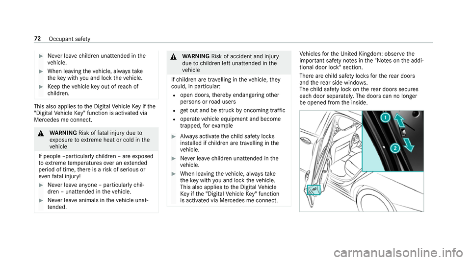 MERCEDES-BENZ GLC SUV 2019  Owners Manual #
Never lea vechildren unat tended in the
ve hicle. #
When leaving theve hicle, alw aysta ke
th eke y with you and lock theve hicle. #
Keep theve hicle key out of reach of
ch ildren. This also applies