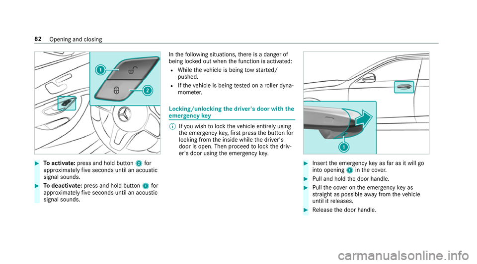 MERCEDES-BENZ GLC SUV 2019  Owners Manual #
Toactivate: press and hold button 2for
appr oximately five seconds until an acoustic
signal sounds. #
Todeactivate: press and hold button 1for
appr oximately five seconds until an acoustic
signal so