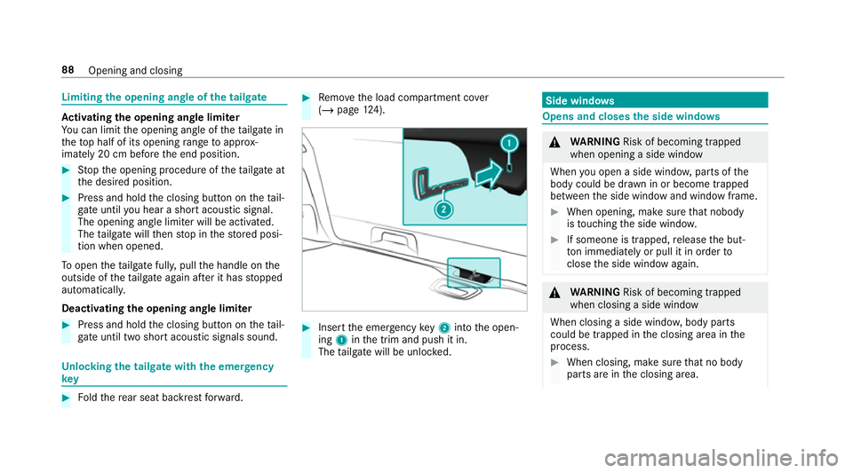 MERCEDES-BENZ GLC SUV 2019 Owners Manual Limiting
the opening angle of the tailgate Ac
tivating the opening angle limiter
Yo u can limit the opening angle of theta ilgate in
th eto p half of its opening range toappr ox‐
imately 20 cm befor MERCEDES-BENZ GLC SUV 2019 Owners Manual Limiting
the opening angle of the tailgate Ac
tivating the opening angle limiter
Yo u can limit the opening angle of theta ilgate in
th eto p half of its opening range toappr ox‐
imately 20 cm befor