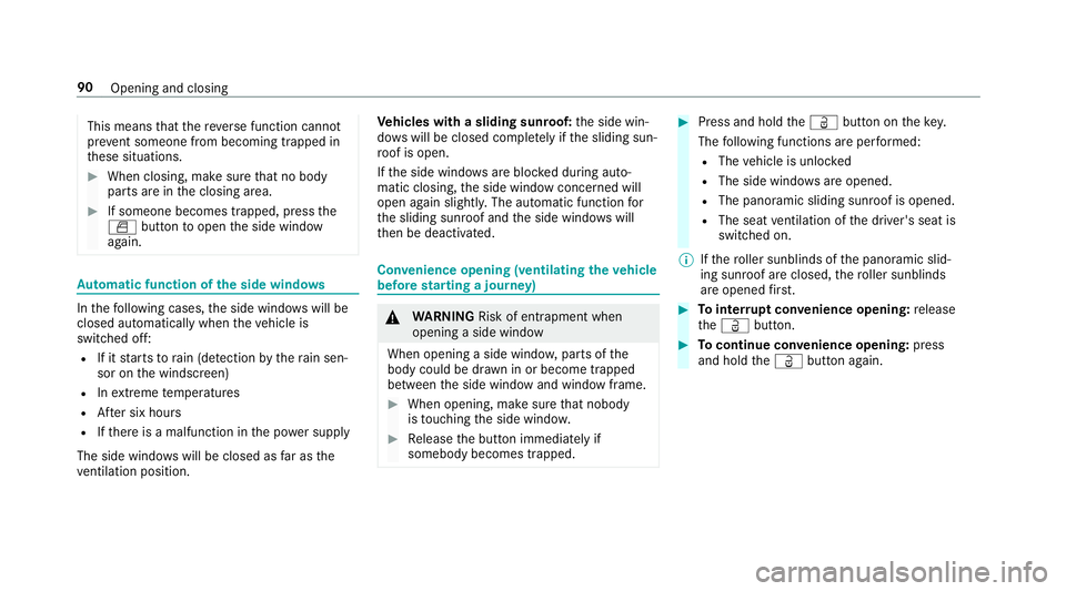 MERCEDES-BENZ GLC SUV 2019 Owners Manual This means
that there ve rse function cann ot
pr ev ent someone from becoming trapped in
th ese situations. #
When closing, make sure that no body
parts are in the closing area. #
If someone becomes t MERCEDES-BENZ GLC SUV 2019 Owners Manual This means
that there ve rse function cann ot
pr ev ent someone from becoming trapped in
th ese situations. #
When closing, make sure that no body
parts are in the closing area. #
If someone becomes t