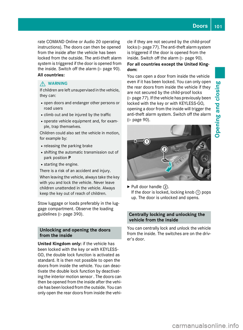 MERCEDES-BENZ GLC SUV 2015 Owners Manual rate COMAND Online or Audio 20 operating
instructions). The doors can then be opened
from the inside after the vehicle has been
locked from the outside. The anti-theft alarm system is triggered if the MERCEDES-BENZ GLC SUV 2015 Owners Manual rate COMAND Online or Audio 20 operating
instructions). The doors can then be opened
from the inside after the vehicle has been
locked from the outside. The anti-theft alarm system is triggered if the
