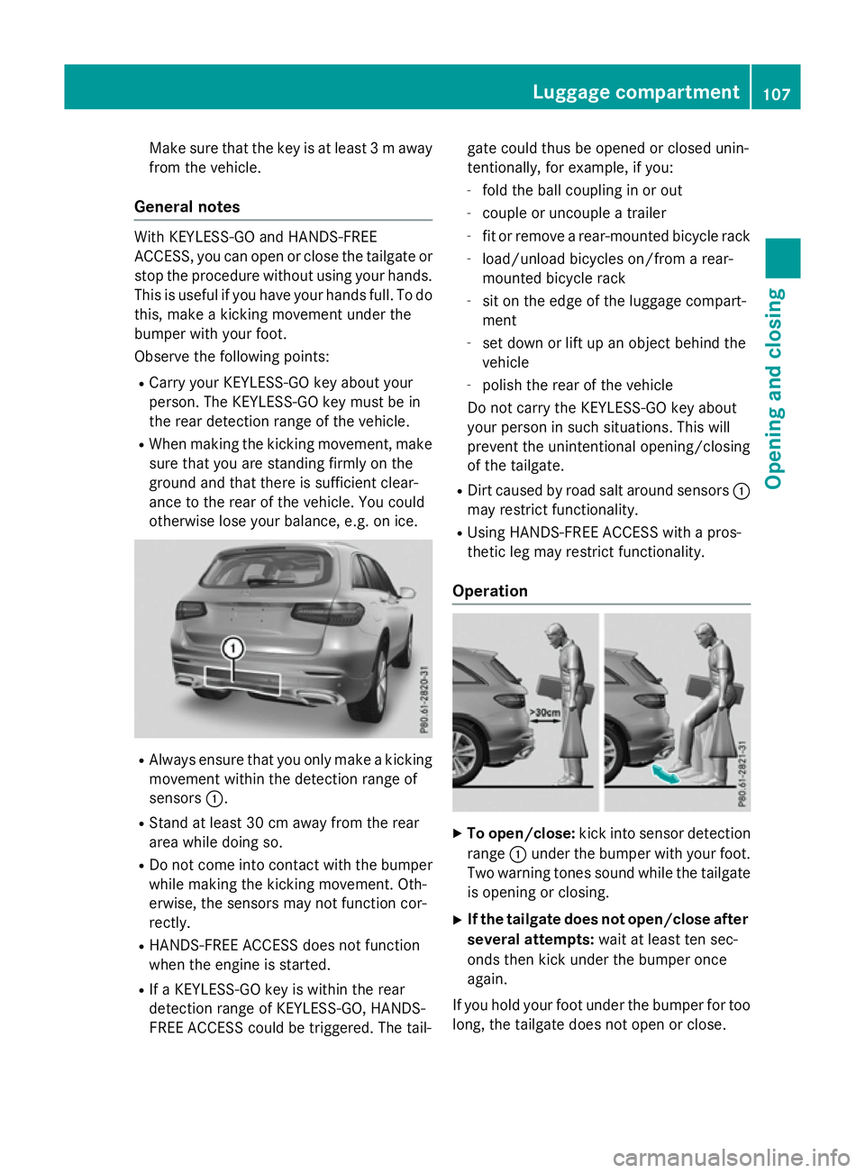 MERCEDES-BENZ GLC SUV 2015 Owners Manual Make sure that the key is at least 3
maway
from the vehicle.
General notes With KEYLESS-GO and HANDS-FREE
ACCESS, you can open or close the tailgate or
stop the procedure without using your hands. Thi MERCEDES-BENZ GLC SUV 2015 Owners Manual Make sure that the key is at least 3
maway
from the vehicle.
General notes With KEYLESS-GO and HANDS-FREE
ACCESS, you can open or close the tailgate or
stop the procedure without using your hands. Thi