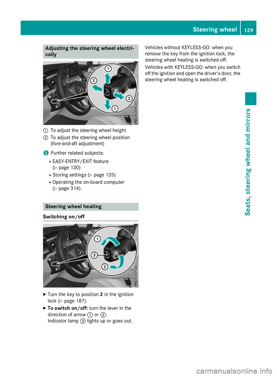 MERCEDES-BENZ GLC SUV 2015  Owners Manual Adjusting the steering wheel electri-
cally :
To adjust the steering wheel height
; To adjust the steering wheel position
(fore-and-aft adjustment)
i Further related subjects:
R EASY-ENTRY/EXIT featur