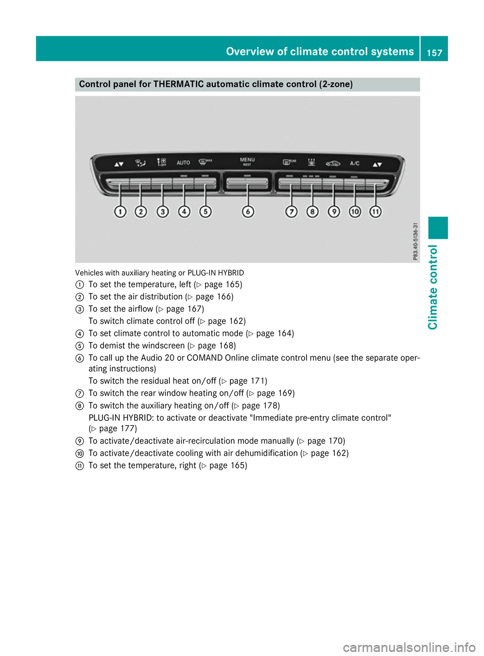 MERCEDES-BENZ GLC SUV 2015  Owners Manual Control panel for THERMATIC automatic climate control (2-zone)
Vehicles with auxiliary heating or PLUG-IN HYBRID
: To set the temperature, left (Y page 165)
; To set the air distribution (Y page 166)
