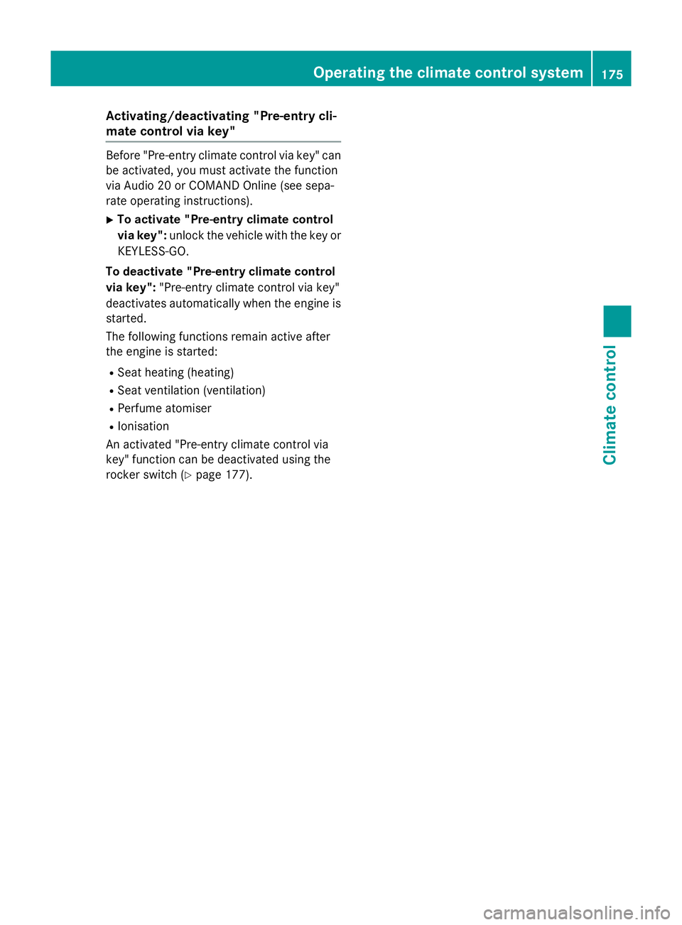 MERCEDES-BENZ GLC SUV 2015  Owners Manual Activating/deactivating "Pre-entry cli-
mate control via key" Before "Pre-entry climate control via key" can
be activated, you must activate the function
via Audio 20 or COMAND Online 