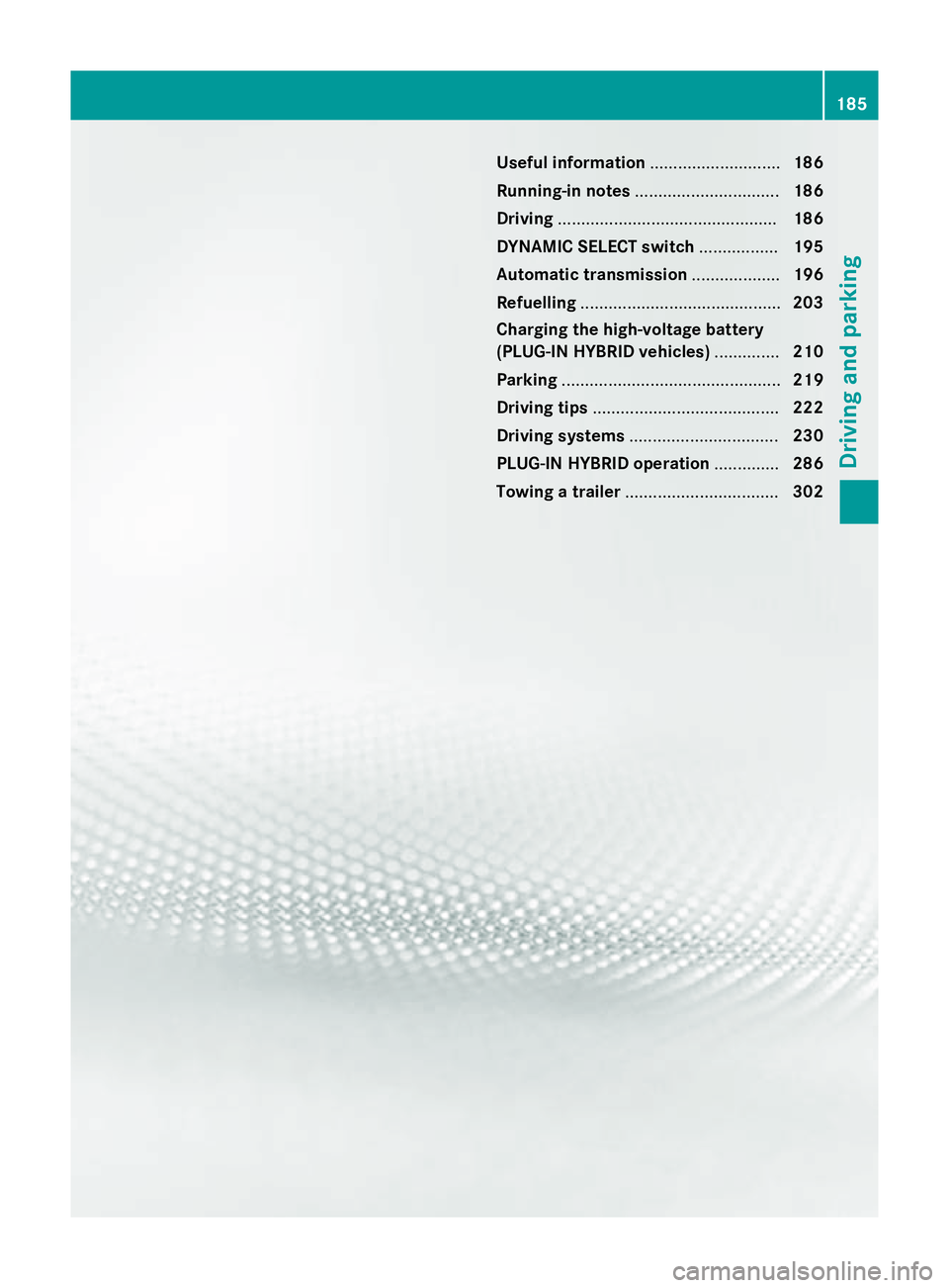 MERCEDES-BENZ GLC SUV 2015  Owners Manual Useful information
............................186
Running-in notes ............................... 186
Driving ............................................... 186
DYNAMIC SELECT switch ..............