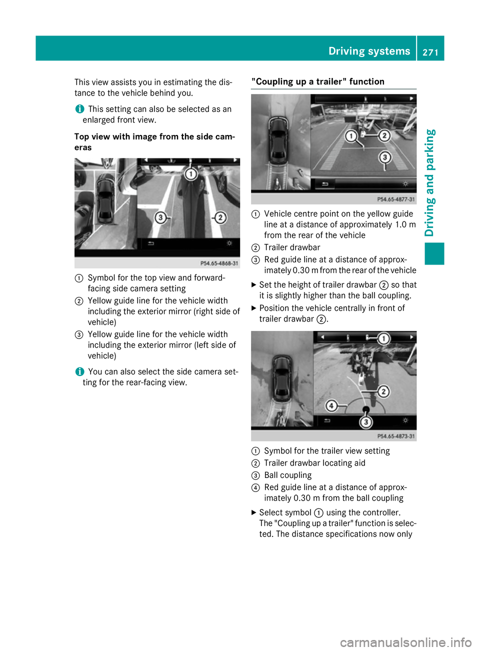 MERCEDES-BENZ GLC SUV 2015 Owners Manual This view assists you in estimating the dis-
tance to the vehicle behind you.
i This setting can also be selected as an
enlarged front view.
Top view with image from the side cam-
eras :
Symbol for th MERCEDES-BENZ GLC SUV 2015 Owners Manual This view assists you in estimating the dis-
tance to the vehicle behind you.
i This setting can also be selected as an
enlarged front view.
Top view with image from the side cam-
eras :
Symbol for th