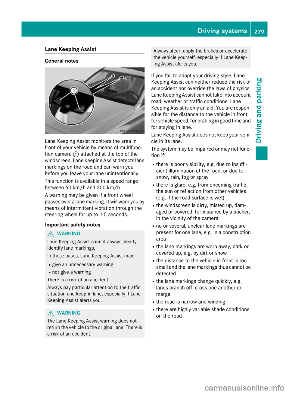 MERCEDES-BENZ GLC SUV 2015 Owners Manual Lane Keeping Assist
General notes
Lane Keeping Assist monitors the area in
front of your vehicle by means of multifunc-
tion camera :attached at the top of the
windscreen. Lane Keeping Assist detects MERCEDES-BENZ GLC SUV 2015 Owners Manual Lane Keeping Assist
General notes
Lane Keeping Assist monitors the area in
front of your vehicle by means of multifunc-
tion camera :attached at the top of the
windscreen. Lane Keeping Assist detects