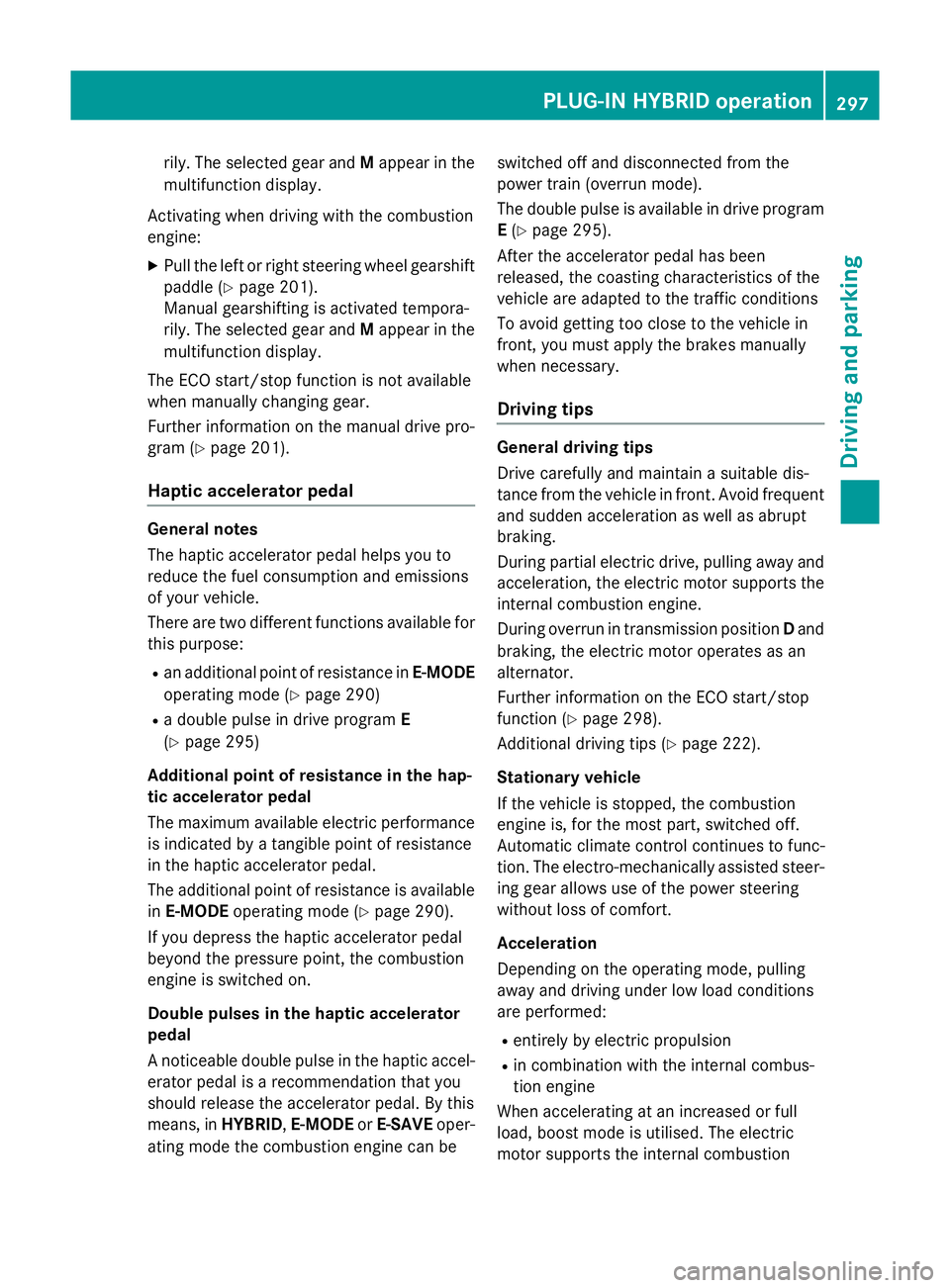 MERCEDES-BENZ GLC SUV 2015 Owners Manual rily. The selected gear and
Mappear in the
multifunction display.
Activating when driving with the combustion
engine:
X Pull the left or right steering wheel gearshift
paddle (Y page 201).
Manual gear MERCEDES-BENZ GLC SUV 2015 Owners Manual rily. The selected gear and
Mappear in the
multifunction display.
Activating when driving with the combustion
engine:
X Pull the left or right steering wheel gearshift
paddle (Y page 201).
Manual gear