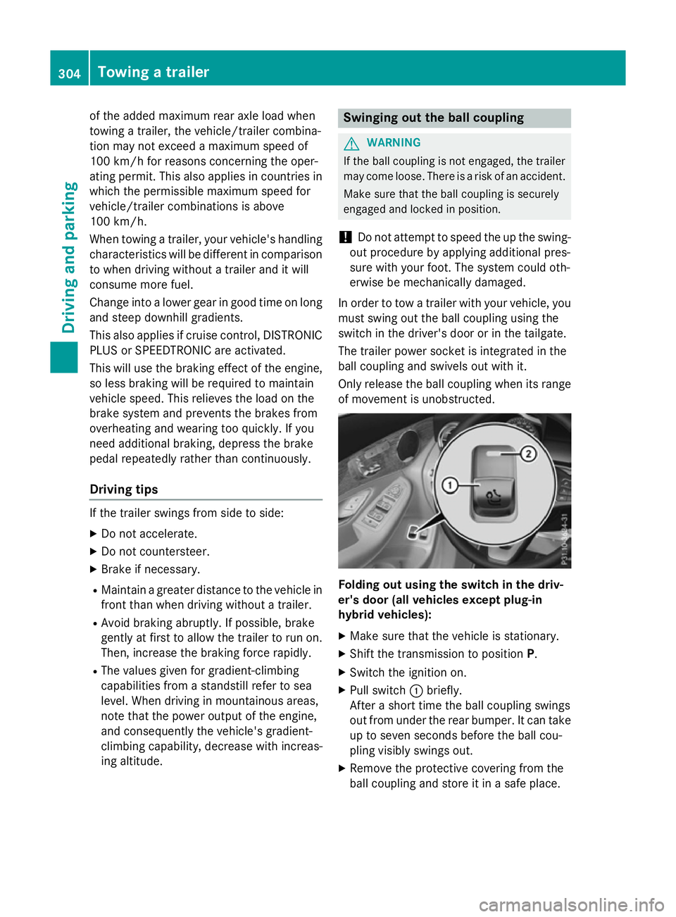 MERCEDES-BENZ GLC SUV 2015 Owners Manual of the added maximum rear axle load when
towing a trailer, the vehicle/trailer combina-
tion may not exceed a maximum speed of
100 km/h for reasons concerning the oper-
ating permit. This also applies MERCEDES-BENZ GLC SUV 2015 Owners Manual of the added maximum rear axle load when
towing a trailer, the vehicle/trailer combina-
tion may not exceed a maximum speed of
100 km/h for reasons concerning the oper-
ating permit. This also applies