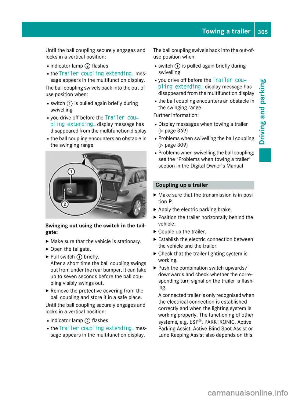 MERCEDES-BENZ GLC SUV 2015 Owners Manual Until the ball coupling securely engages and
locks in a vertical position:
R indicator lamp ;flashes
R the Trailer
Trailer coupling
coupling extending…
extending… mes-
sage appears in the multifun MERCEDES-BENZ GLC SUV 2015 Owners Manual Until the ball coupling securely engages and
locks in a vertical position:
R indicator lamp ;flashes
R the Trailer
Trailer coupling
coupling extending…
extending… mes-
sage appears in the multifun