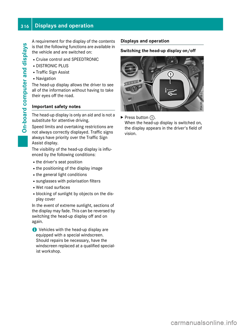 MERCEDES-BENZ GLC SUV 2015 Owners Manual A requirement for the display of the contents
is that the following functions are available in the vehicle and are switched on:
R Cruise control and SPEEDTRONIC
R DISTRONIC PLUS
R Traffic Sign Assist
MERCEDES-BENZ GLC SUV 2015 Owners Manual A requirement for the display of the contents
is that the following functions are available in the vehicle and are switched on:
R Cruise control and SPEEDTRONIC
R DISTRONIC PLUS
R Traffic Sign Assist