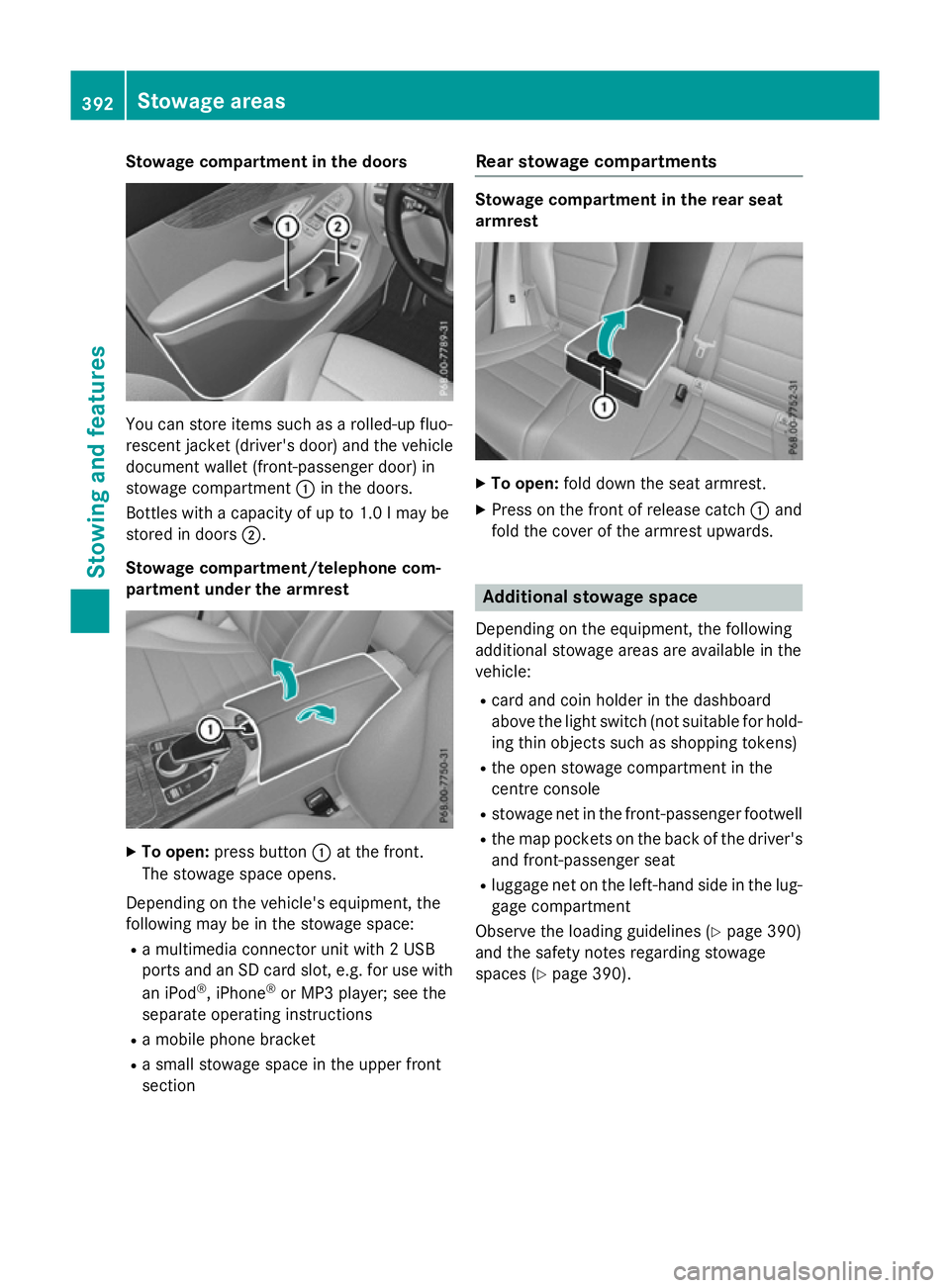 MERCEDES-BENZ GLC SUV 2015 Owners Manual Stowage compartment in the doors
You can store items such as a rolled-up fluo-
rescent jacket (driver's door) and the vehicle document wallet (front-passenger door) in
stowage compartment :in the MERCEDES-BENZ GLC SUV 2015 Owners Manual Stowage compartment in the doors
You can store items such as a rolled-up fluo-
rescent jacket (driver's door) and the vehicle document wallet (front-passenger door) in
stowage compartment :in the