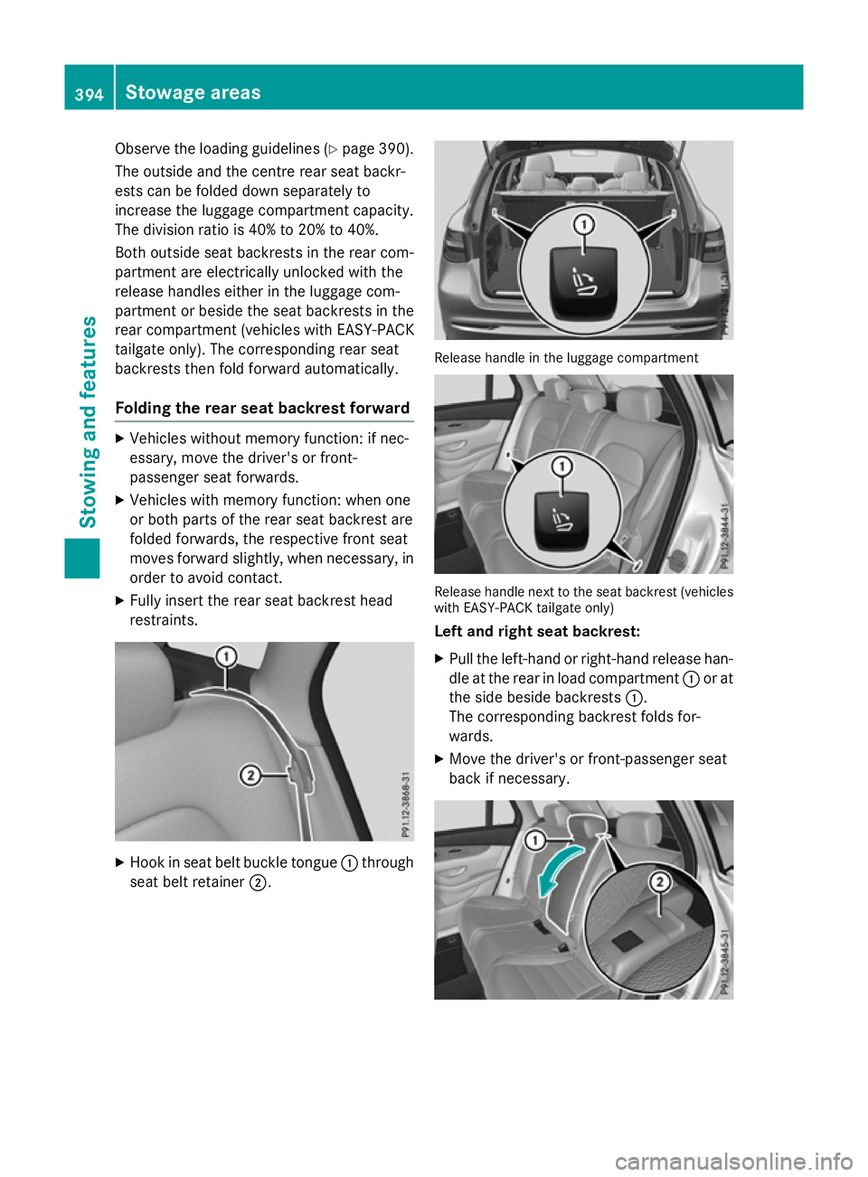 MERCEDES-BENZ GLC SUV 2015 Owners Manual Observe the loading guidelines (Y
page 390).
The outside and the centre rear seat backr-
ests can be folded down separately to
increase the luggage compartment capacity.
The division ratio is 40% to 2 MERCEDES-BENZ GLC SUV 2015 Owners Manual Observe the loading guidelines (Y
page 390).
The outside and the centre rear seat backr-
ests can be folded down separately to
increase the luggage compartment capacity.
The division ratio is 40% to 2