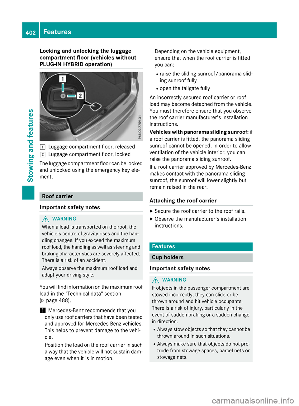 MERCEDES-BENZ GLC SUV 2015 Owners Manual Locking and unlocking the luggage
compartment floor (vehicles without
PLUG-IN HYBRID operation) 1
Luggage compartment floor, released
2 Luggage compartment floor, locked
The luggage compartment floor MERCEDES-BENZ GLC SUV 2015 Owners Manual Locking and unlocking the luggage
compartment floor (vehicles without
PLUG-IN HYBRID operation) 1
Luggage compartment floor, released
2 Luggage compartment floor, locked
The luggage compartment floor