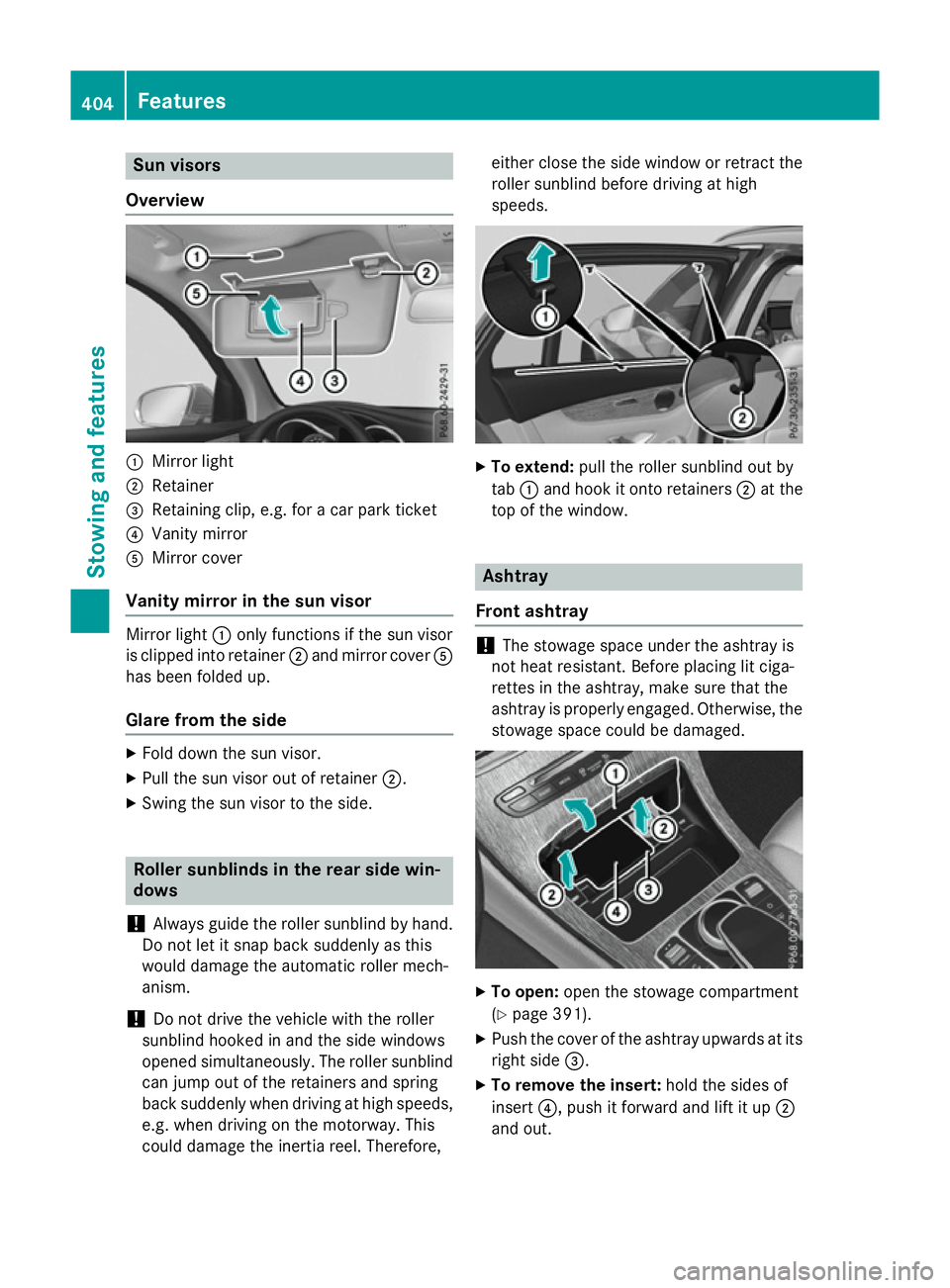 MERCEDES-BENZ GLC SUV 2015 Owners Manual Sun visors
Overview :
Mirror light
; Retainer
= Retaining clip, e.g. for a car park ticket
? Vanity mirror
A Mirror cover
Vanity mirror in the sun visor Mirror light
:only functions if the sun visor
i MERCEDES-BENZ GLC SUV 2015 Owners Manual Sun visors
Overview :
Mirror light
; Retainer
= Retaining clip, e.g. for a car park ticket
? Vanity mirror
A Mirror cover
Vanity mirror in the sun visor Mirror light
:only functions if the sun visor
i