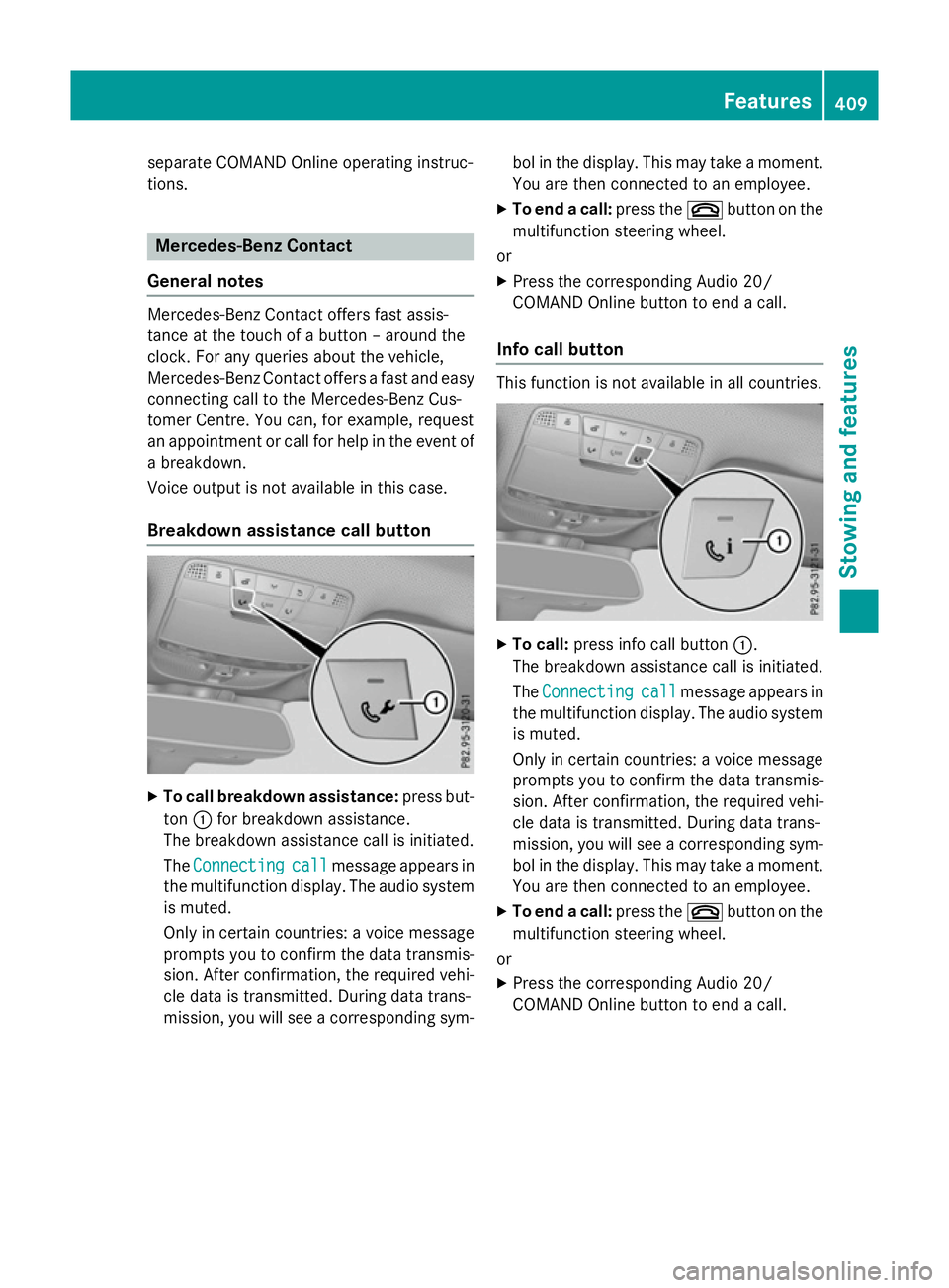 MERCEDES-BENZ GLC SUV 2015 Owners Manual separate COMAND Online operating instruc-
tions. Mercedes-Benz Contact
General notes Mercedes-Benz Contact offers fast assis-
tance at the touch of a button – around the
clock. For any queries about MERCEDES-BENZ GLC SUV 2015 Owners Manual separate COMAND Online operating instruc-
tions. Mercedes-Benz Contact
General notes Mercedes-Benz Contact offers fast assis-
tance at the touch of a button – around the
clock. For any queries about