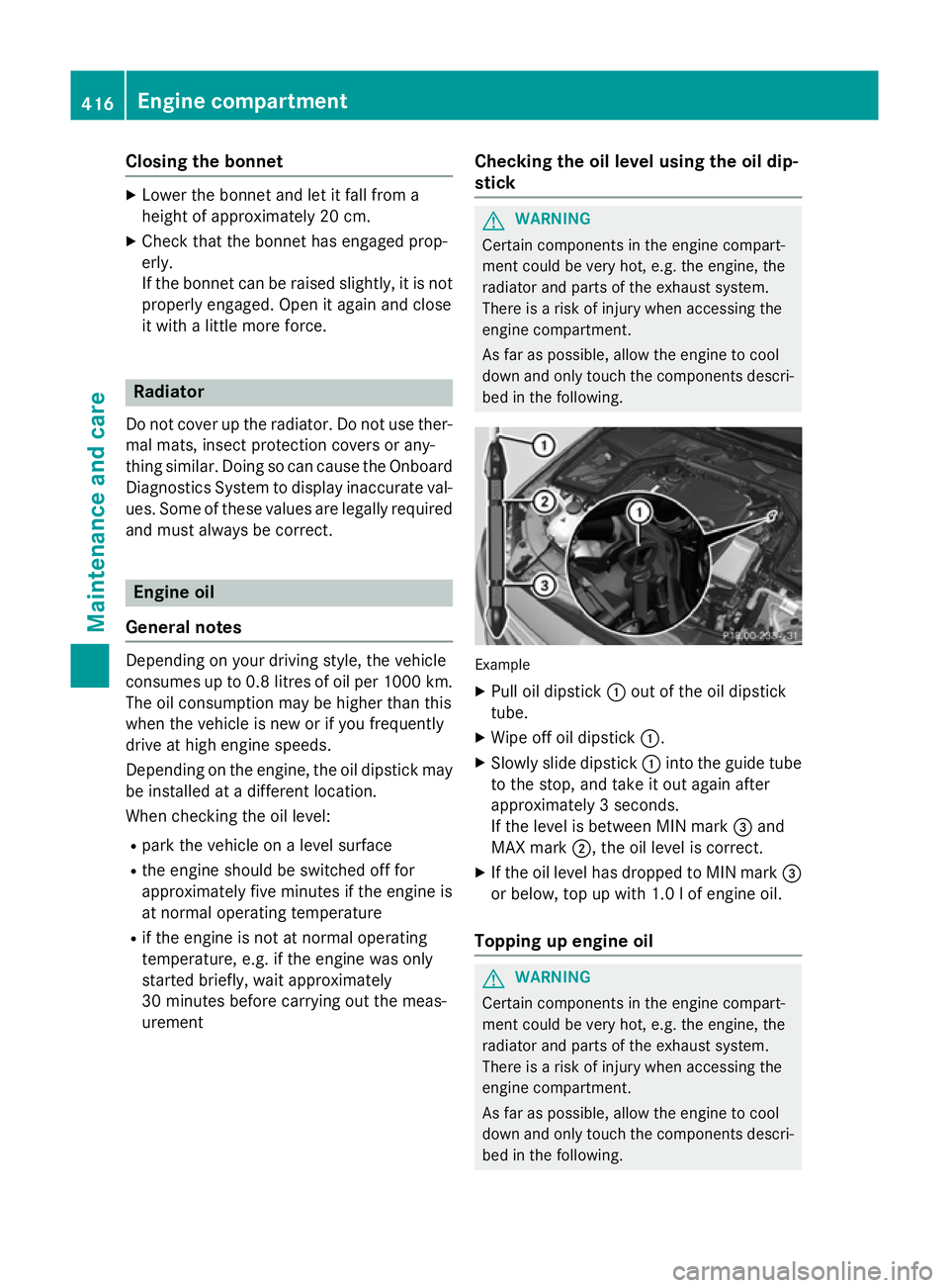 MERCEDES-BENZ GLC SUV 2015 Owners Manual Closing the bonnet
X
Lower the bonnet and let it fall from a
height of approximately 20 cm.
X Check that the bonnet has engaged prop-
erly.
If the bonnet can be raised slightly, it is not
properly eng MERCEDES-BENZ GLC SUV 2015 Owners Manual Closing the bonnet
X
Lower the bonnet and let it fall from a
height of approximately 20 cm.
X Check that the bonnet has engaged prop-
erly.
If the bonnet can be raised slightly, it is not
properly eng