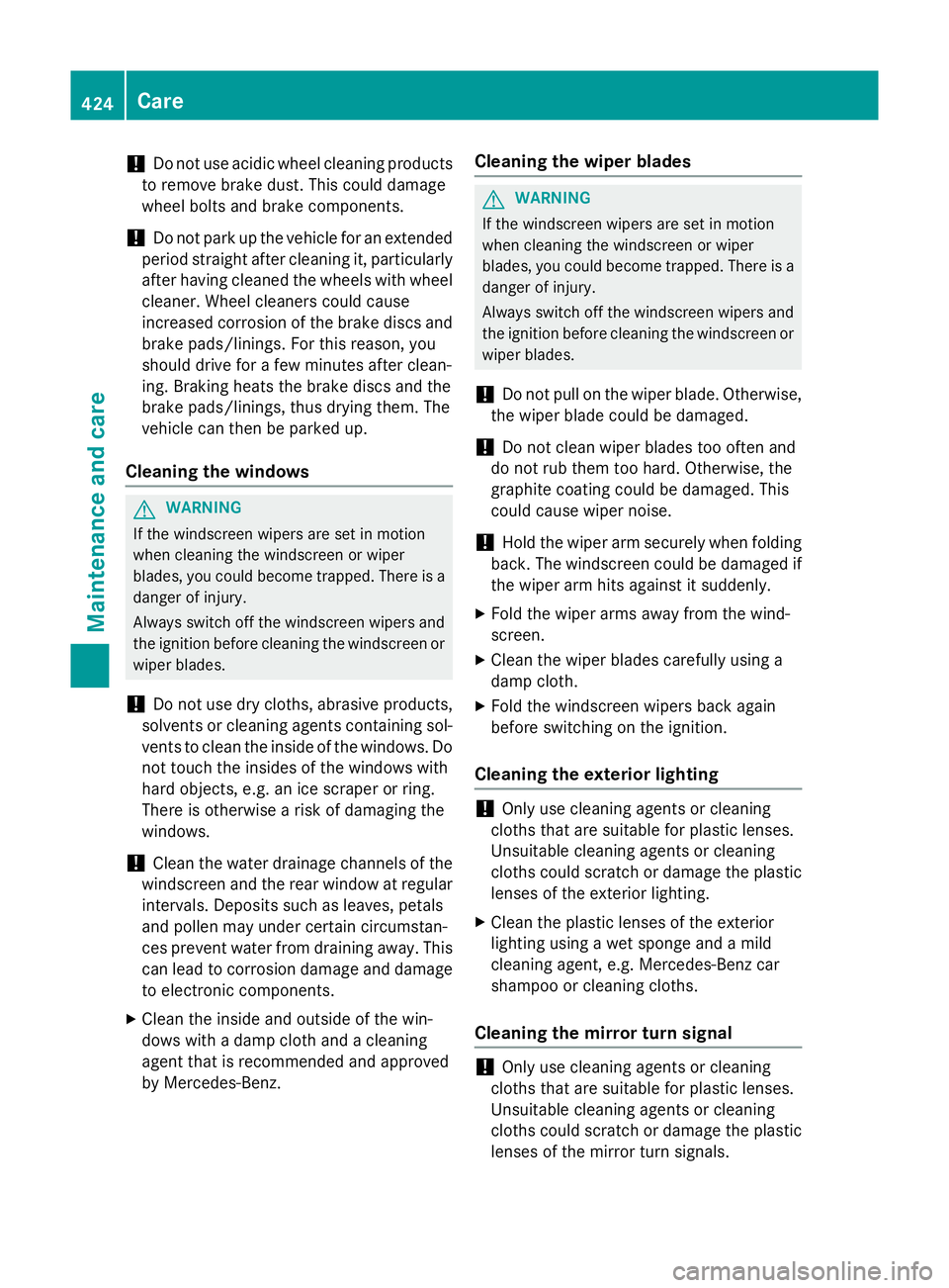 MERCEDES-BENZ GLC SUV 2015 Owners Manual !
Do not use acidic wheel cleaning products
to remove brake dust. This could damage
wheel bolts and brake components.
! Do not park up the vehicle for an extended
period straight after cleaning it, pa MERCEDES-BENZ GLC SUV 2015 Owners Manual !
Do not use acidic wheel cleaning products
to remove brake dust. This could damage
wheel bolts and brake components.
! Do not park up the vehicle for an extended
period straight after cleaning it, pa