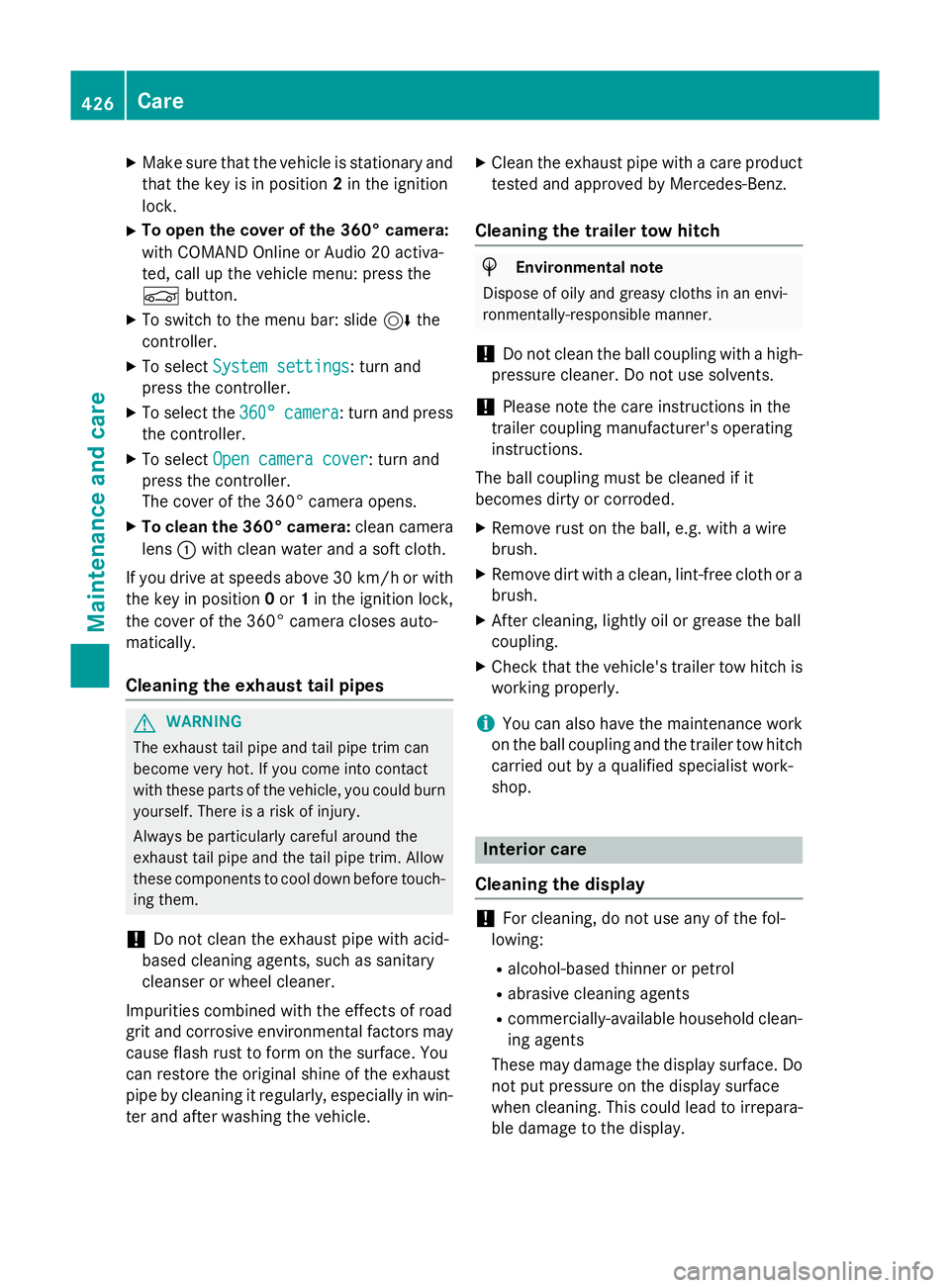 MERCEDES-BENZ GLC SUV 2015 Owners Manual X
Make sure that the vehicle is stationary and
that the key is in position 2in the ignition
lock.
X To open the cover of the 360° camera:
with COMAND Online or Audio 20 activa-
ted, call up the vehic MERCEDES-BENZ GLC SUV 2015 Owners Manual X
Make sure that the vehicle is stationary and
that the key is in position 2in the ignition
lock.
X To open the cover of the 360° camera:
with COMAND Online or Audio 20 activa-
ted, call up the vehic