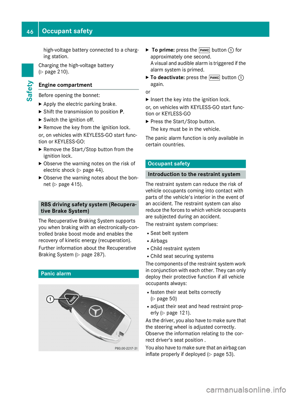 MERCEDES-BENZ GLC SUV 2015 Owners Manual high-voltage battery connected to a charg-
ing station.
Charging the high-voltage battery
(Y page 210).
Engine compartment Before opening the bonnet:
X Apply the electric parking brake.
X Shift the tr MERCEDES-BENZ GLC SUV 2015 Owners Manual high-voltage battery connected to a charg-
ing station.
Charging the high-voltage battery
(Y page 210).
Engine compartment Before opening the bonnet:
X Apply the electric parking brake.
X Shift the tr
