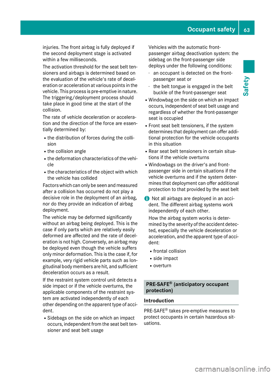 MERCEDES-BENZ GLC SUV 2015 Owners Manual injuries. The front airbag is fully deployed if
the second deployment stage is activated
within a few milliseconds.
The activation threshold for the seat belt ten-
sioners and airbags is determined ba MERCEDES-BENZ GLC SUV 2015 Owners Manual injuries. The front airbag is fully deployed if
the second deployment stage is activated
within a few milliseconds.
The activation threshold for the seat belt ten-
sioners and airbags is determined ba