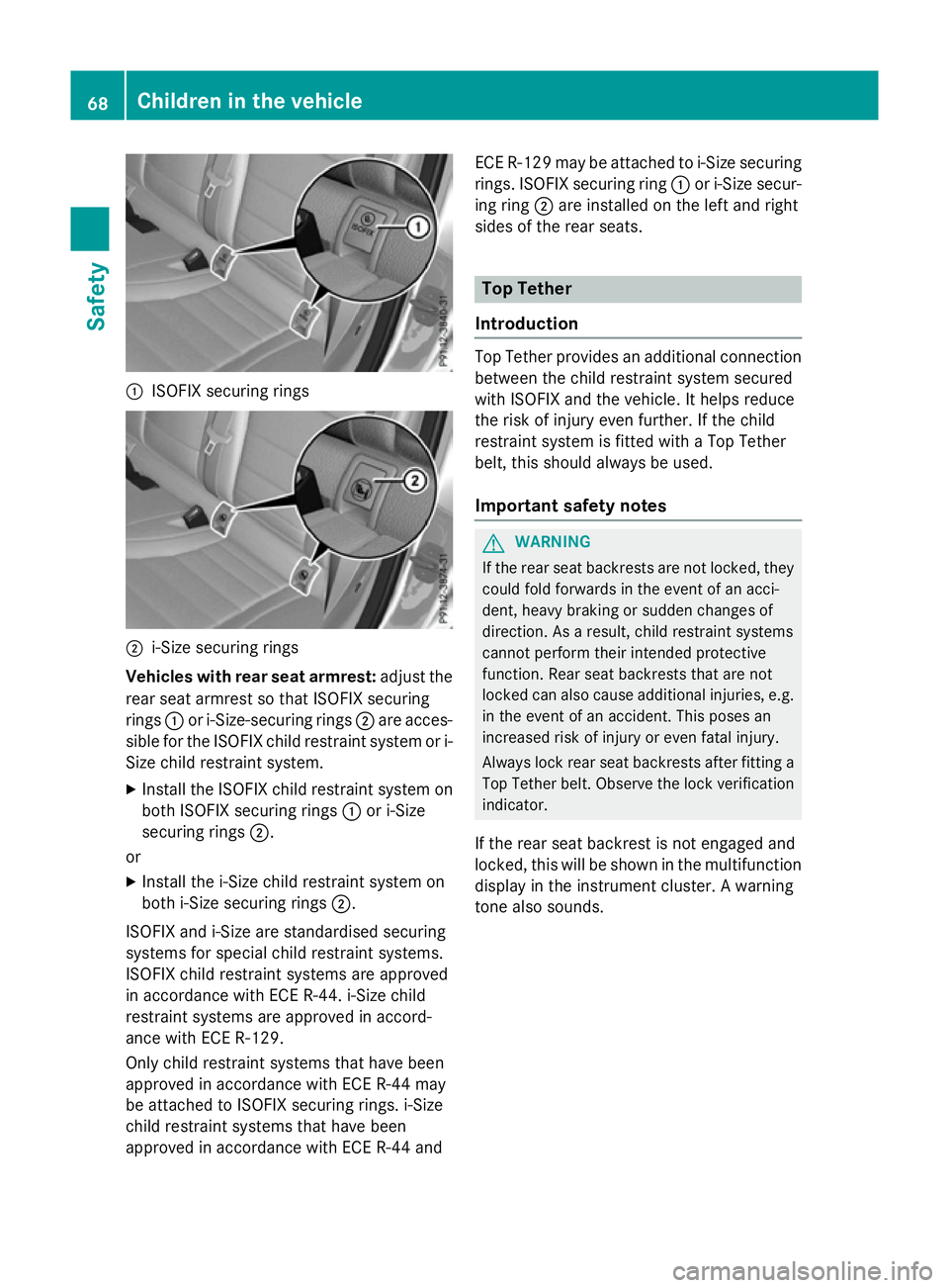 MERCEDES-BENZ GLC SUV 2015 Owners Manual :
ISOFIX securing rings ;
i-Size securing rings
Vehicles with rear seat armrest: adjust the
rear seat armrest so that ISOFIX securing
rings :or i-Size-securing rings ;are acces-
sible for the ISOFIX c MERCEDES-BENZ GLC SUV 2015 Owners Manual :
ISOFIX securing rings ;
i-Size securing rings
Vehicles with rear seat armrest: adjust the
rear seat armrest so that ISOFIX securing
rings :or i-Size-securing rings ;are acces-
sible for the ISOFIX c