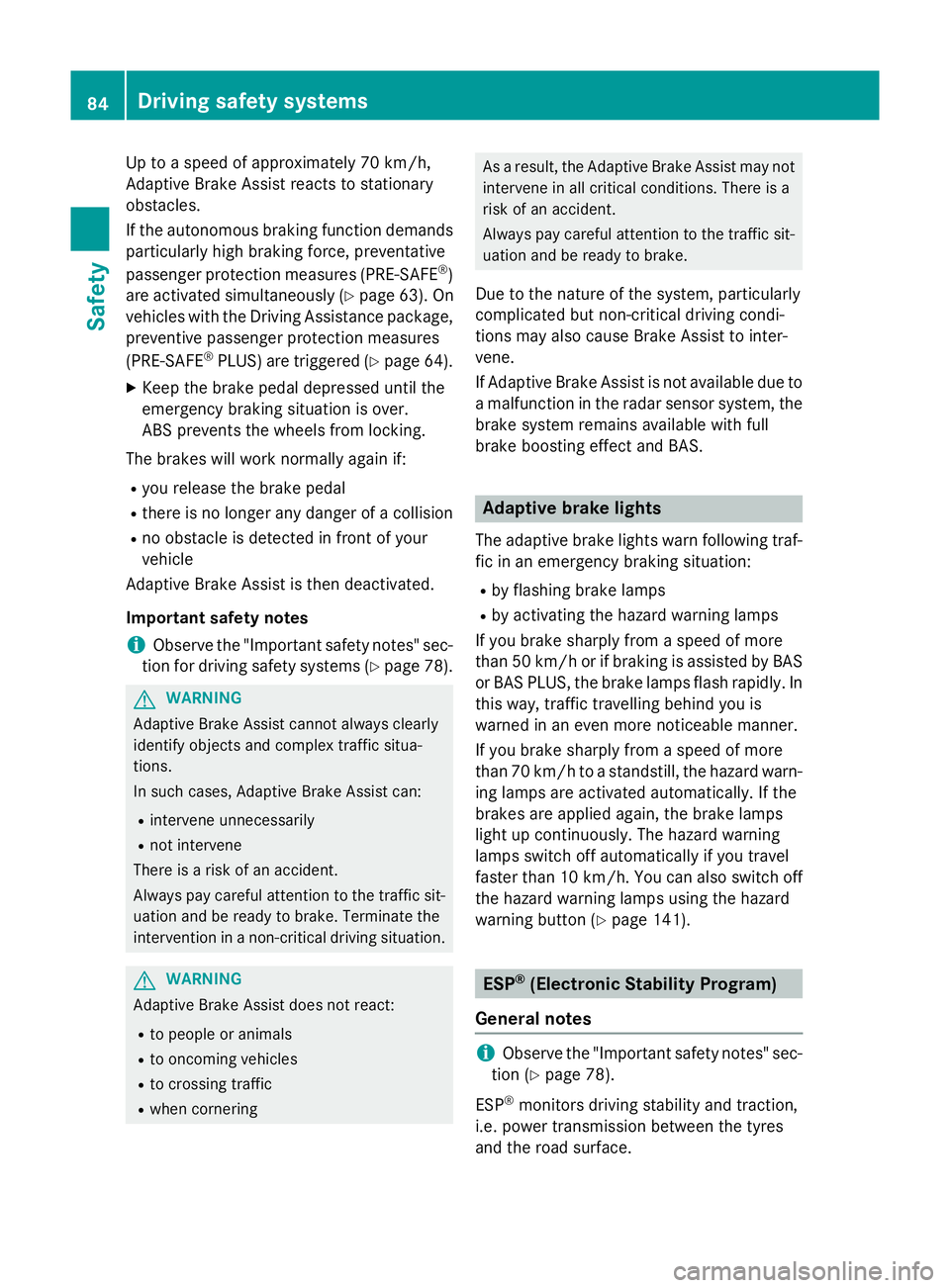 MERCEDES-BENZ GLC SUV 2015 Owners Manual Up to a speed of approximately 70 km/h,
Adaptive Brake Assist reacts to stationary
obstacles.
If the autonomous braking function demands particularly high braking force, preventative
passenger protect MERCEDES-BENZ GLC SUV 2015 Owners Manual Up to a speed of approximately 70 km/h,
Adaptive Brake Assist reacts to stationary
obstacles.
If the autonomous braking function demands particularly high braking force, preventative
passenger protect