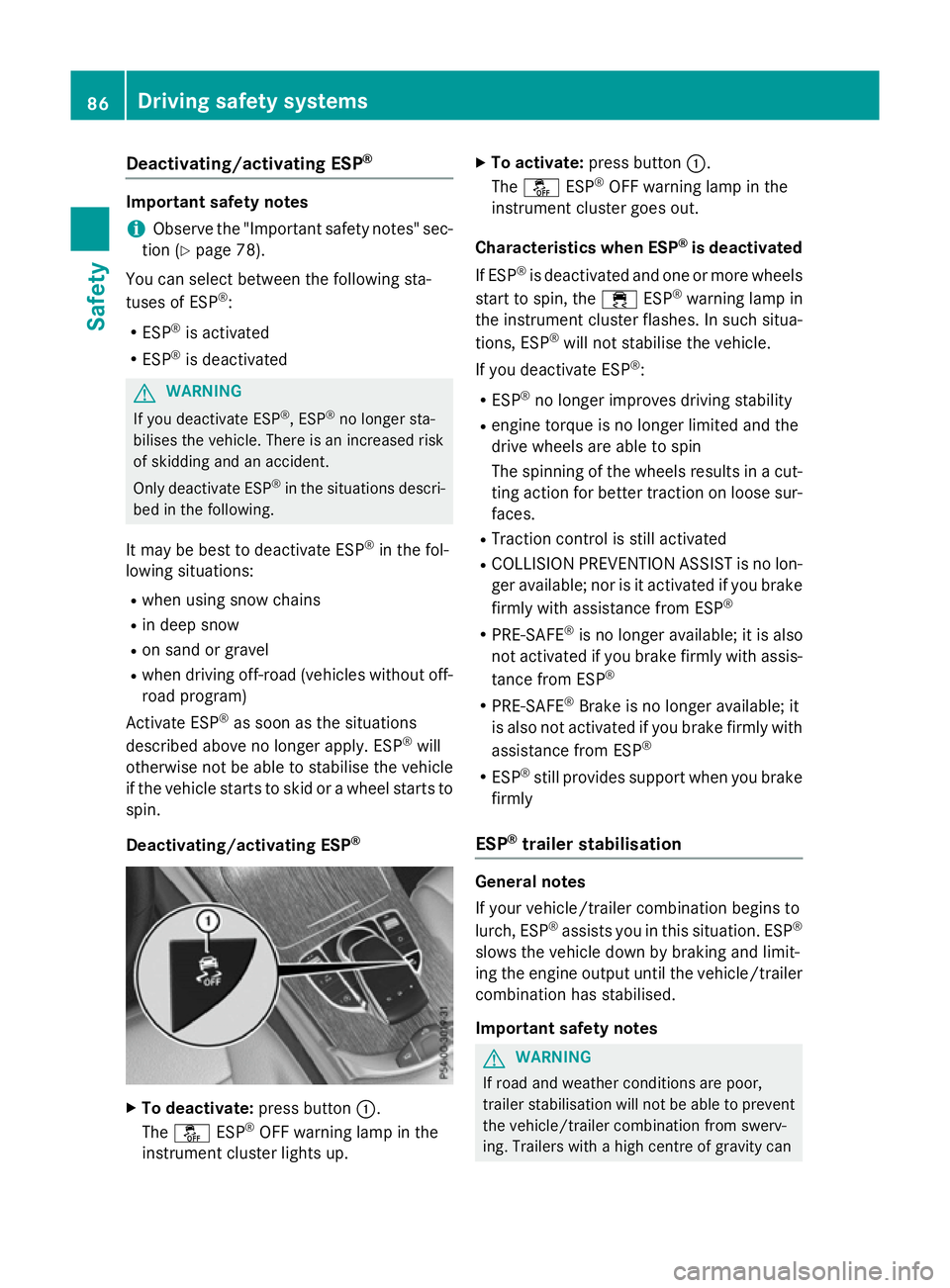 MERCEDES-BENZ GLC SUV 2015 Owners Manual Deactivating/activating ESP
®Important safety notes
i Observe the "Important safety notes" sec-
tion (Y page 78).
You can select between the following sta-
tuses of ESP ®
:
R ESP ®
is activ MERCEDES-BENZ GLC SUV 2015 Owners Manual Deactivating/activating ESP
®Important safety notes
i Observe the "Important safety notes" sec-
tion (Y page 78).
You can select between the following sta-
tuses of ESP ®
:
R ESP ®
is activ