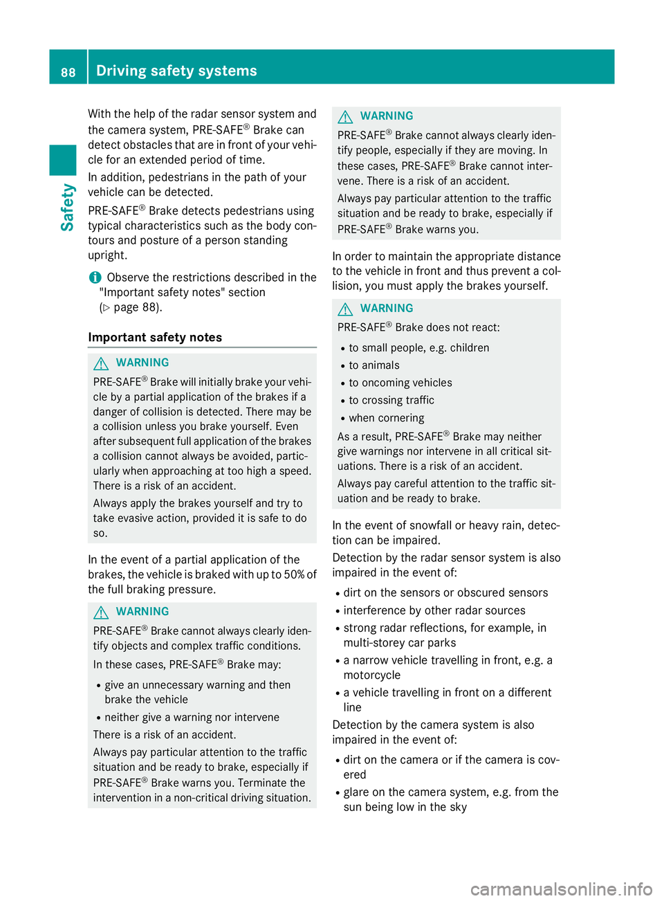 MERCEDES-BENZ GLC SUV 2015 Owners Manual With the help of the radar sensor system and
the camera system, PRE-SAFE ®
Brake can
detect obstacles that are in front of your vehi-
cle for an extended period of time.
In addition, pedestrians in t MERCEDES-BENZ GLC SUV 2015 Owners Manual With the help of the radar sensor system and
the camera system, PRE-SAFE ®
Brake can
detect obstacles that are in front of your vehi-
cle for an extended period of time.
In addition, pedestrians in t