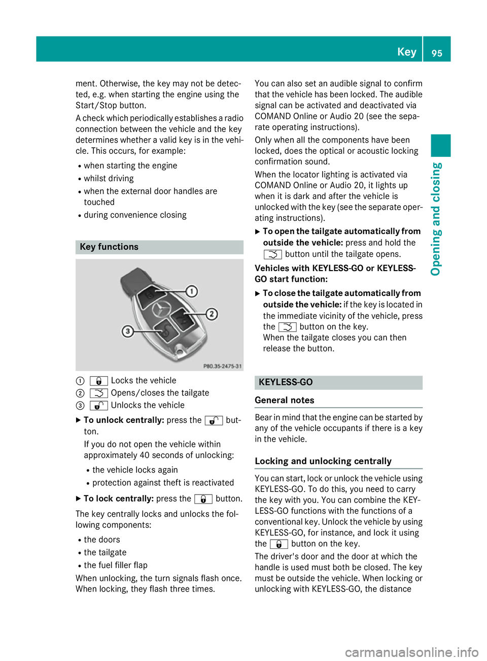 MERCEDES-BENZ GLC SUV 2015 Owners Manual ment. Otherwise, the key may not be detec-
ted, e.g. when starting the engine using the
Start/Stop button.
A check which periodically establishes a radio
connection between the vehicle and the key
det MERCEDES-BENZ GLC SUV 2015 Owners Manual ment. Otherwise, the key may not be detec-
ted, e.g. when starting the engine using the
Start/Stop button.
A check which periodically establishes a radio
connection between the vehicle and the key
det