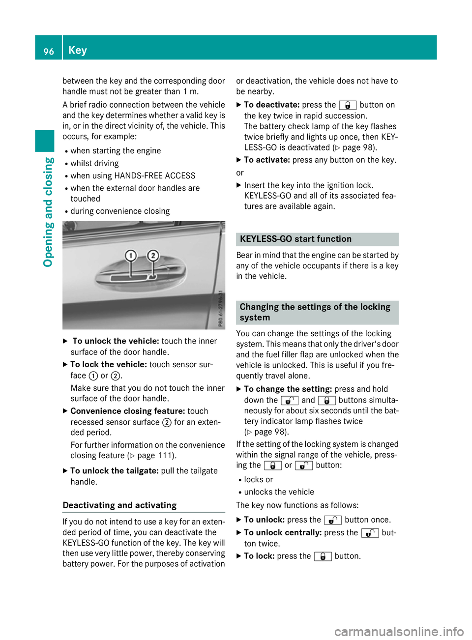 MERCEDES-BENZ GLC SUV 2015 Owners Manual between the key and the corresponding door
handle must not be greater than 1 m.
A brief radio connection between the vehicle and the key determines whether a valid key isin, or in the direct vicinity MERCEDES-BENZ GLC SUV 2015 Owners Manual between the key and the corresponding door
handle must not be greater than 1 m.
A brief radio connection between the vehicle and the key determines whether a valid key isin, or in the direct vicinity