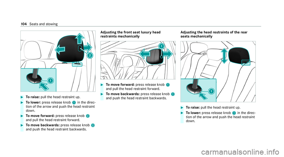 MERCEDES-BENZ GLE COUPE 2021  Owners Manual #
Toraise: pullthe head restra int up. #
Tolowe r:press release knob 1inthe direc‐
tion of the ar row and push the head restra int
down. #
Tomo veforw ard: press release knob 2
and pull the head res