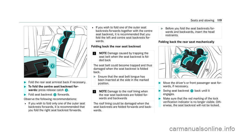MERCEDES-BENZ GLE COUPE 2021 Owners Manual #
Foldthere ar seat armrest back if necessar y.#
Tofold the centre seat backrest for‐
wa rds: press release cat ch3. #
Fold seat backrest 2forw ards.
Obse rveth efo llowing recommendations:
R Ifyo u MERCEDES-BENZ GLE COUPE 2021 Owners Manual #
Foldthere ar seat armrest back if necessar y.#
Tofold the centre seat backrest for‐
wa rds: press release cat ch3. #
Fold seat backrest 2forw ards.
Obse rveth efo llowing recommendations:
R Ifyo u