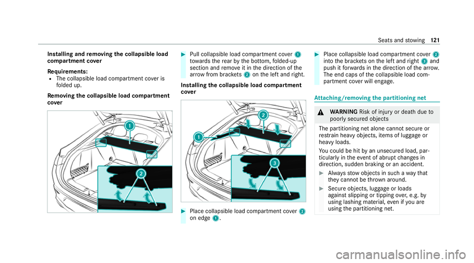 MERCEDES-BENZ GLE COUPE 2021  Owners Manual Installing and
removing the collapsible load
co mp artment co ver
Re quirements:
R The collapsible load compartment co ver is
fo lded up.
Re moving the collapsible load co mpartment
co ver #
Pull coll