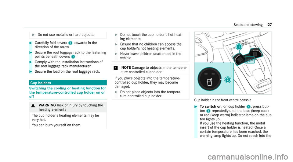 MERCEDES-BENZ GLE COUPE 2021  Owners Manual #
Do not use me tallic or hard objects. #
Carefully fold co vers 1 upwards in the
direction of the ar row. #
Secu rethero of luggage rack tothefast ening
points beneath co vers 1 . #
Comply with the i