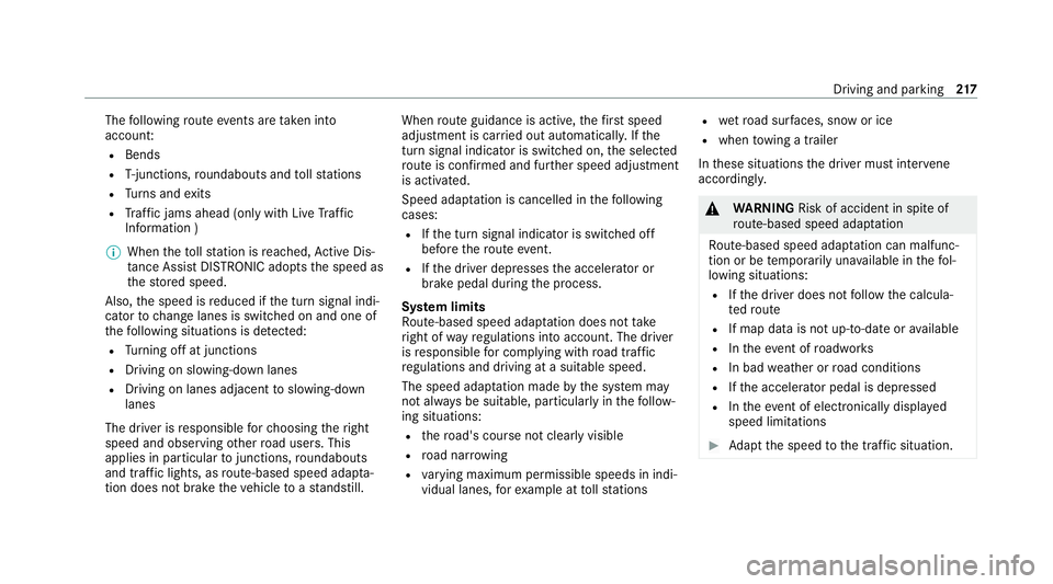MERCEDES-BENZ GLE COUPE 2021  Owners Manual The
following route events are take n into
account:
R Bends
R T-junctions, roundabouts and tollst ations
R Turns and exits
R Traf fic jams ahead (only wi thLive Traf fic
Information )
% When theto lls